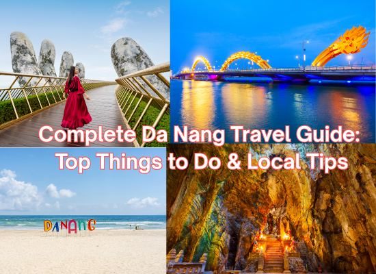 Complete Da Nang Travel Guide: Top Things to Do & Local Tips