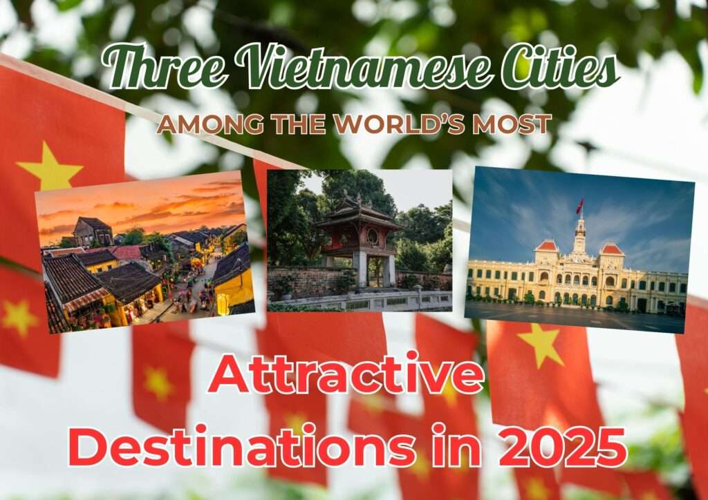 Three Vietnamese Cities Among the World’s Most Attractive Destinations in 2025